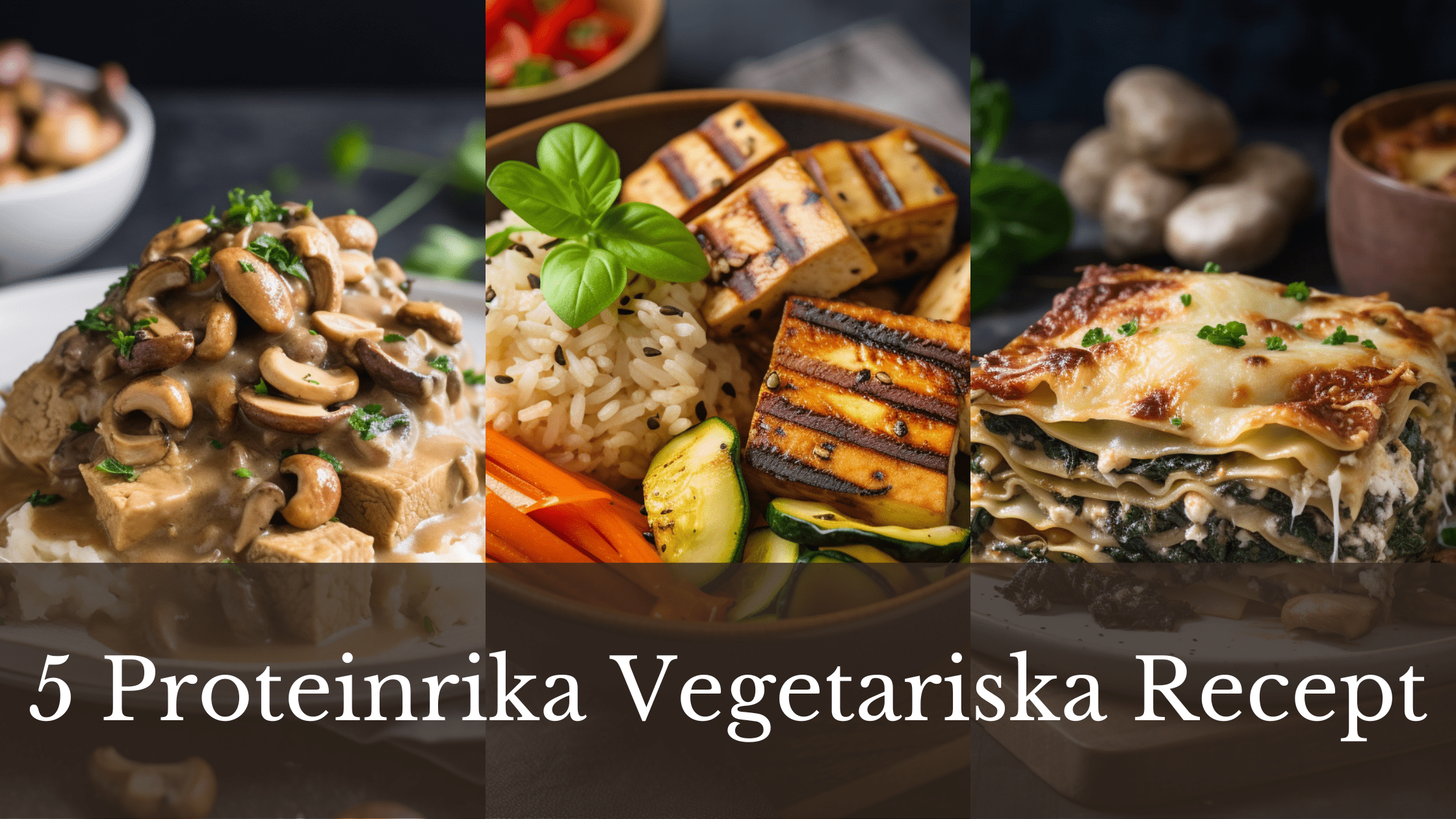 3 bilder på proteinrika recept som är vegetariska ,